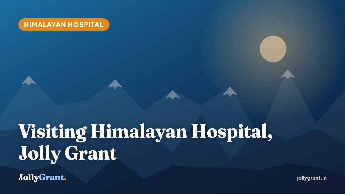 Visiting Himalayan Hospital, Jolly Grant cover image