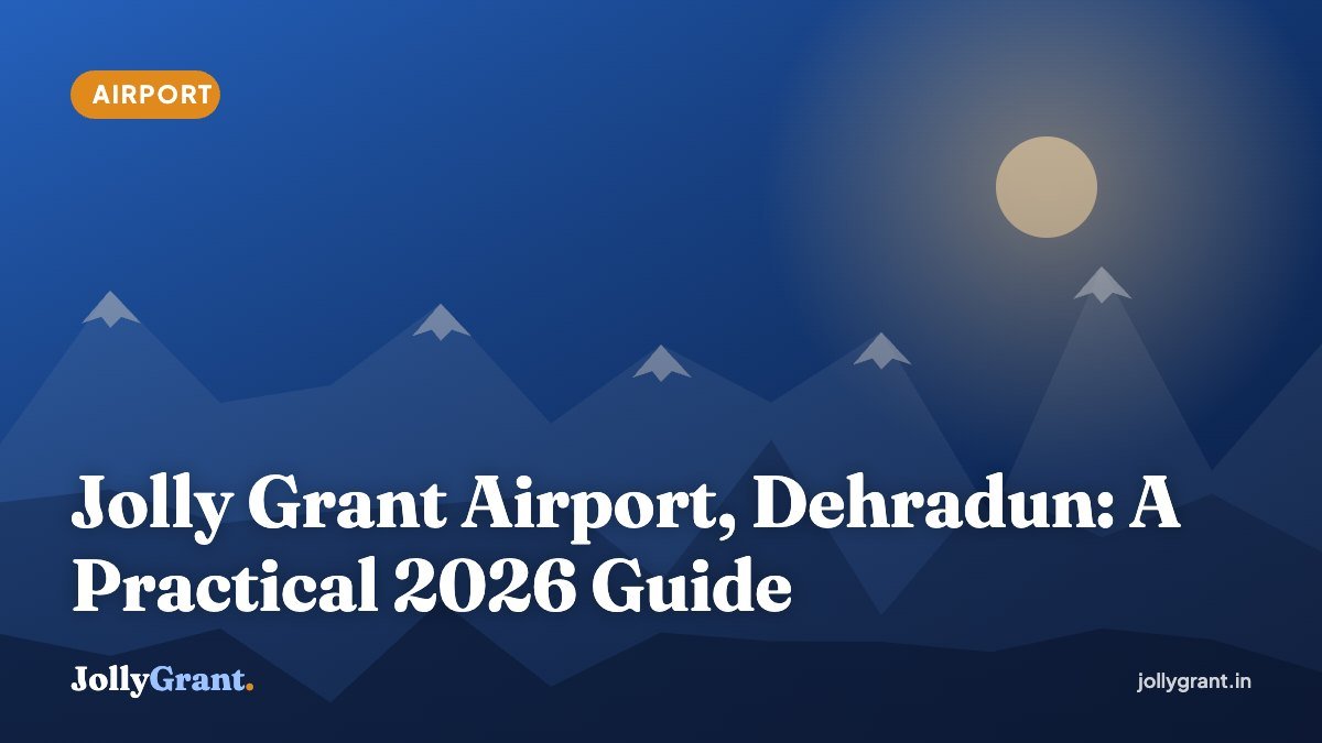 Jolly Grant Airport, Dehradun: A Practical 2026 Guide cover image